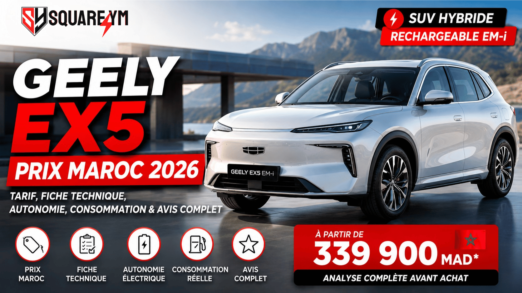 Geely EX5 prix Maroc 2026 SUV hybride rechargeable EM-i chez Square YM